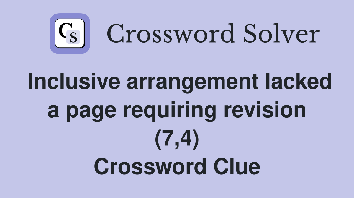 Inclusive arrangement lacked a page requiring revision (7,4) Crossword Clue