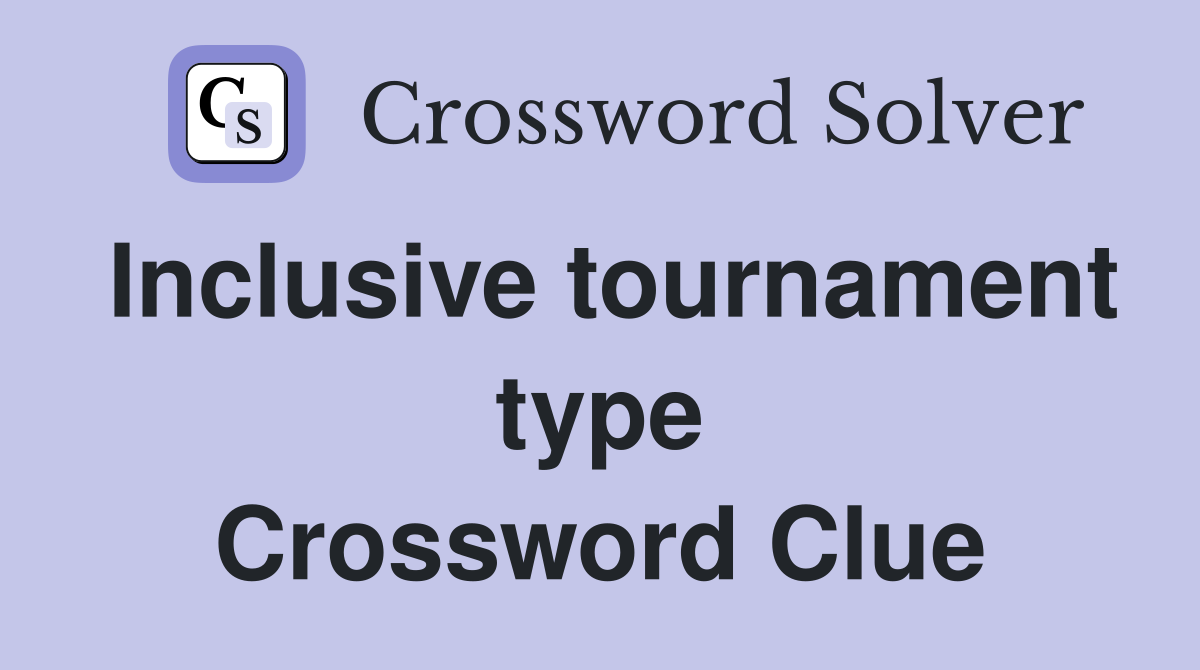 Inclusive tournament type Crossword Clue