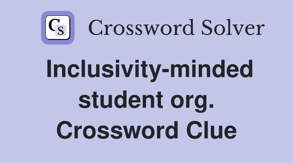 Inclusivity-minded student org. Crossword Clue