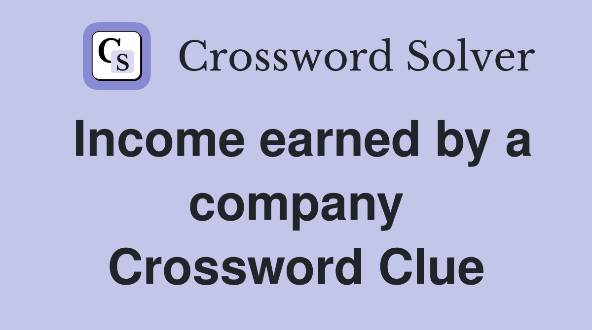 Income earned by a company Crossword Clue