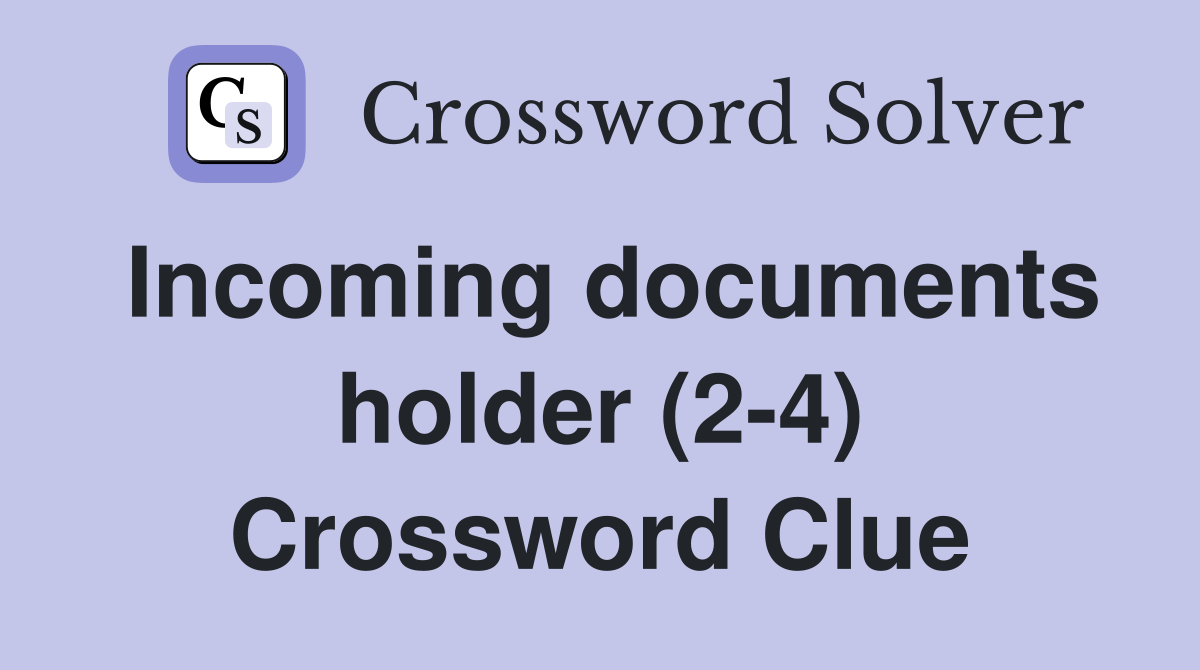 Incoming documents holder (2-4) Crossword Clue
