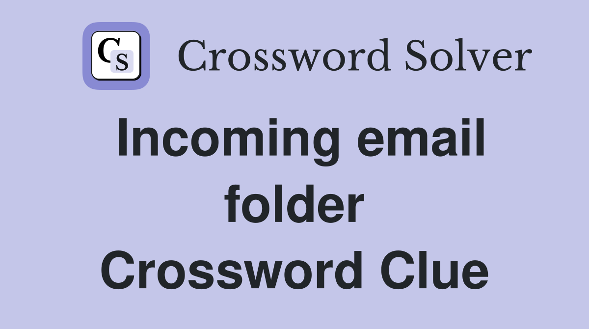 Incoming email folder Crossword Clue