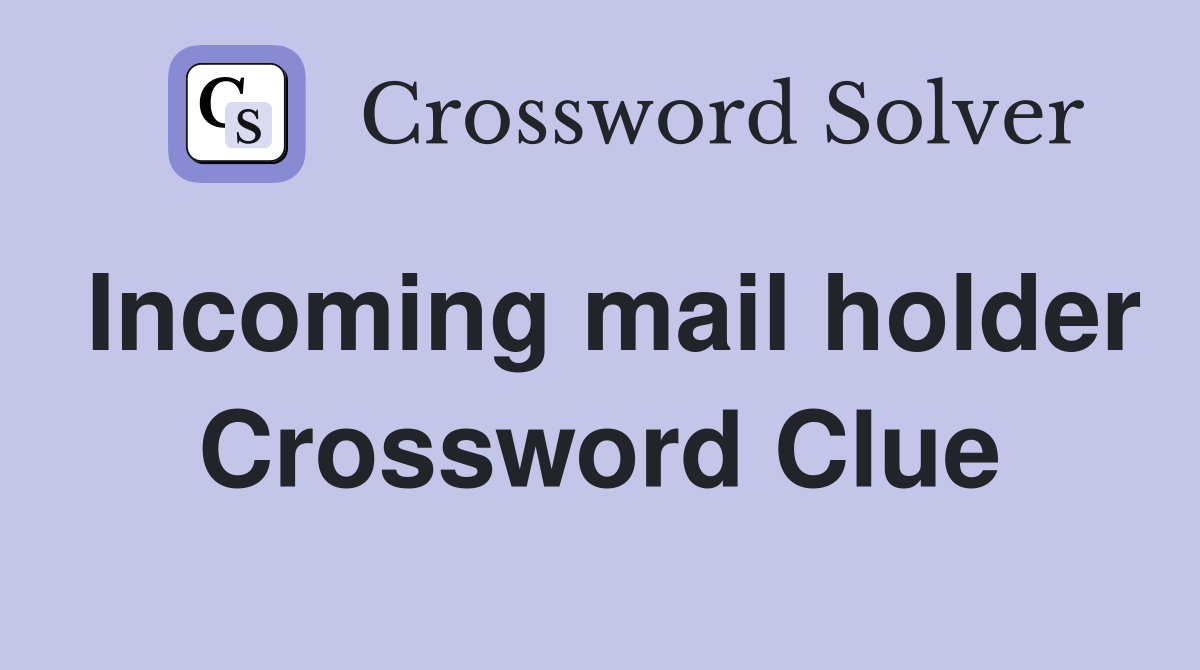 Incoming mail holder Crossword Clue
