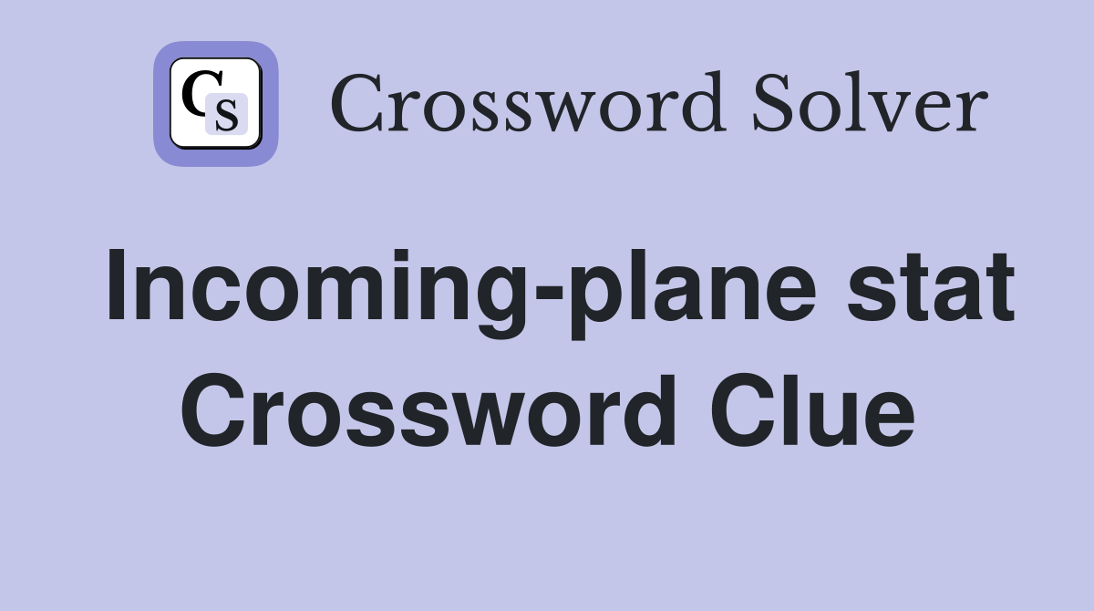 Incoming-plane stat Crossword Clue