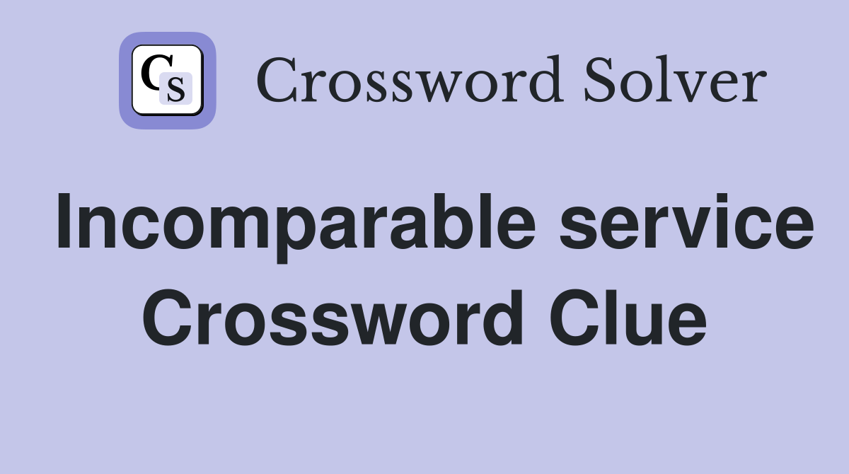 Incomparable service Crossword Clue