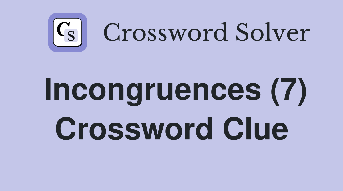 Incongruences (7) Crossword Clue