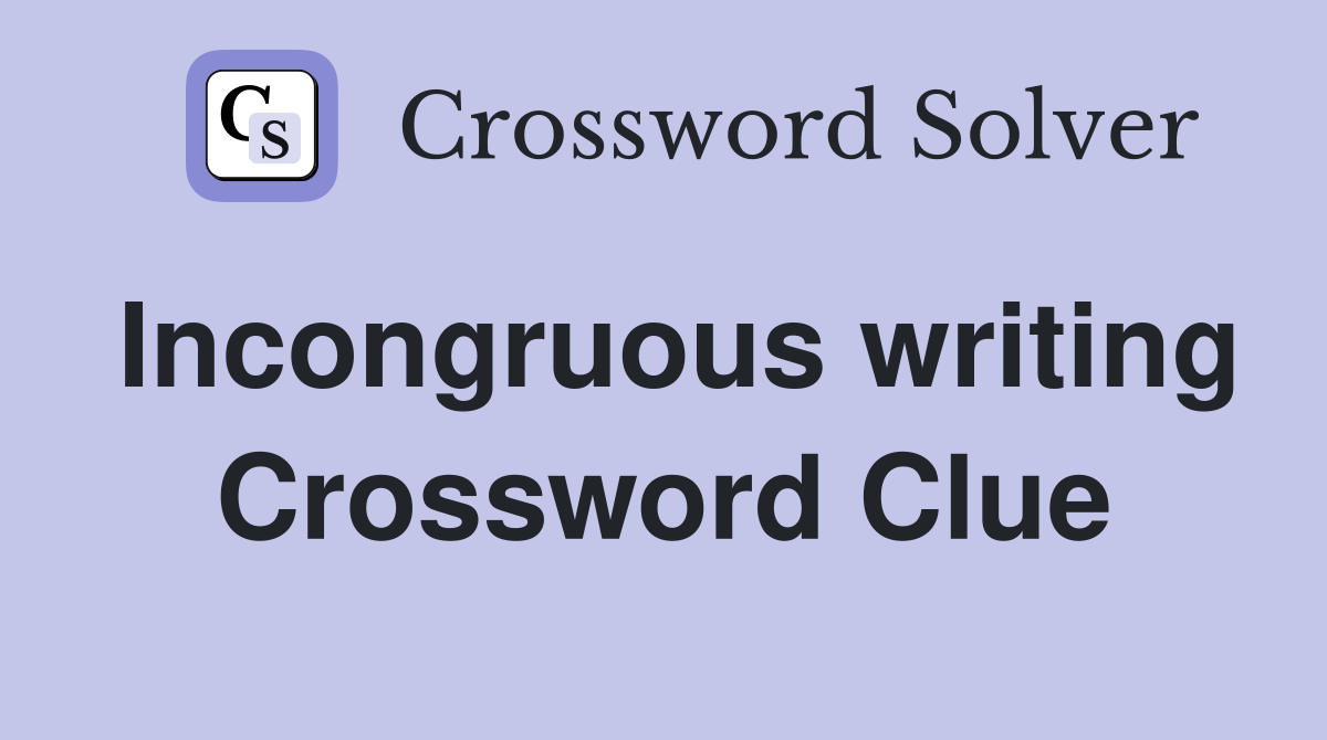Incongruous writing Crossword Clue