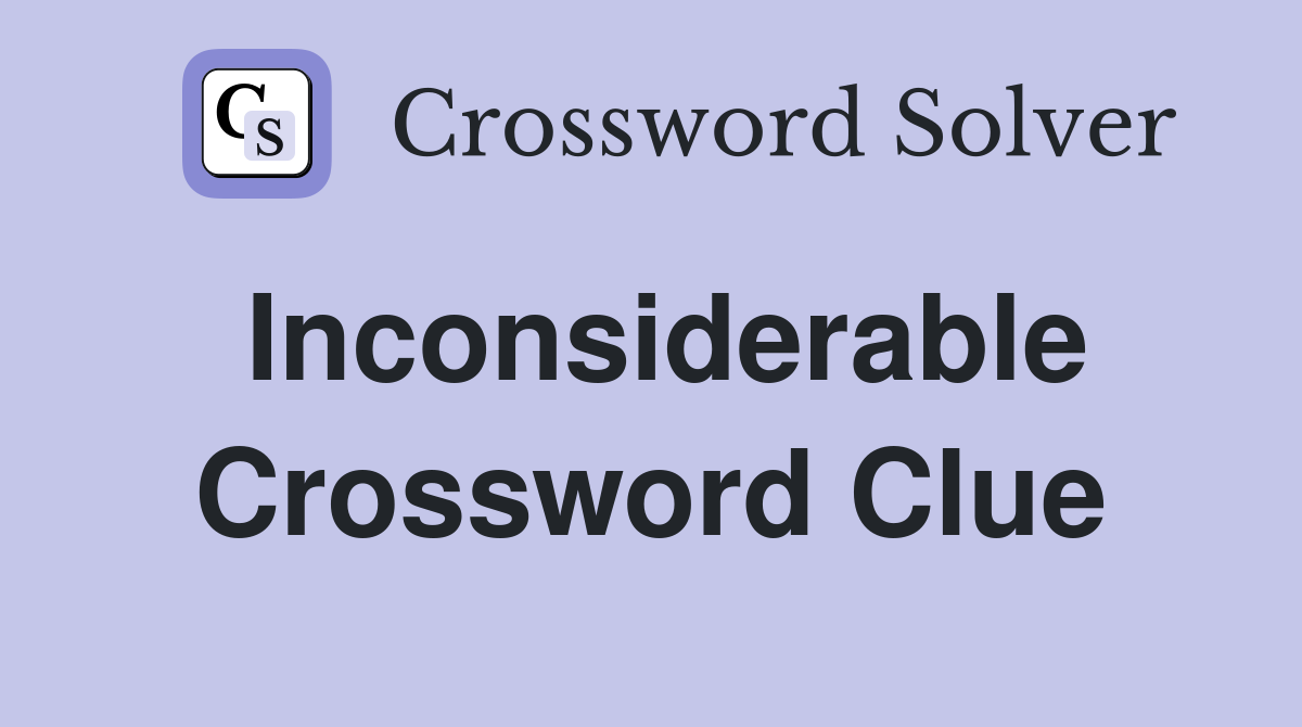 Inconsiderable Crossword Clue