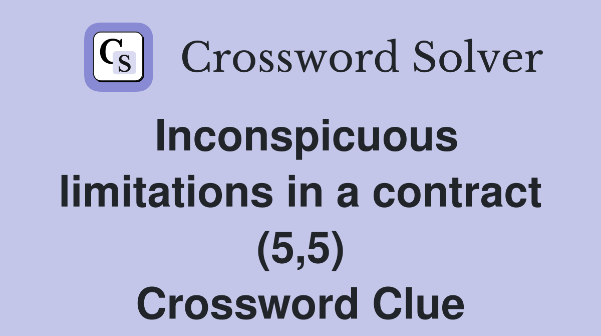 Inconspicuous limitations in a contract (5,5) Crossword Clue