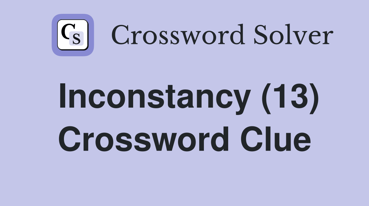 Inconstancy (13) Crossword Clue