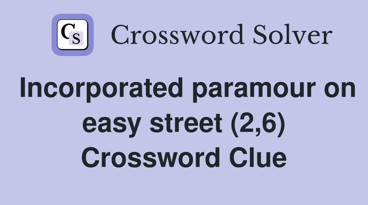 Incorporated paramour on easy street (2,6) Crossword Clue