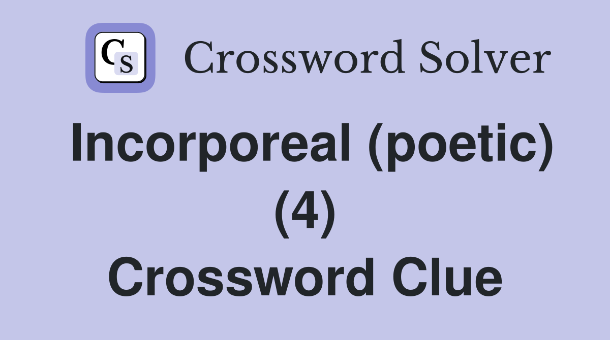 Incorporeal (poetic) (4) Crossword Clue