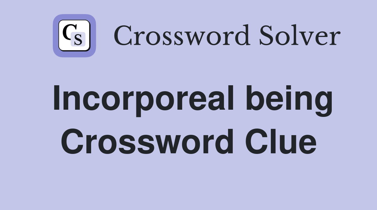 Incorporeal being Crossword Clue