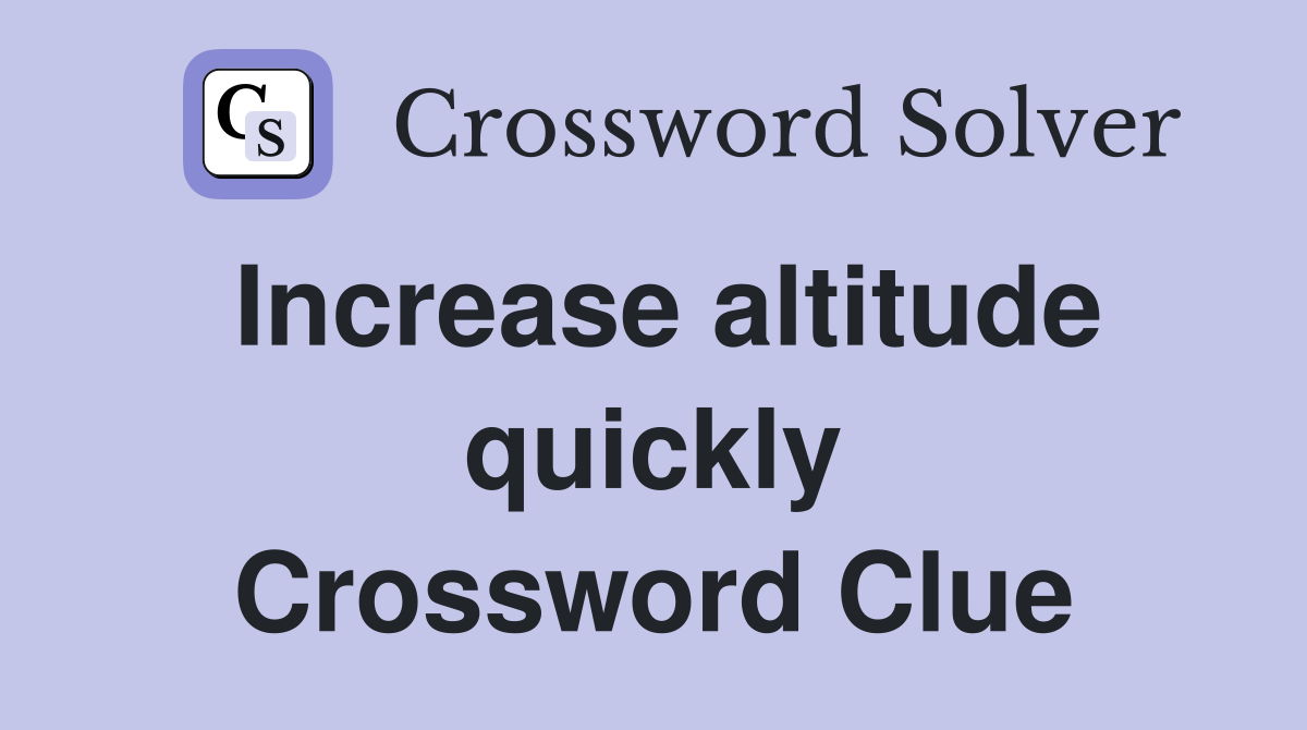 Increase altitude quickly Crossword Clue