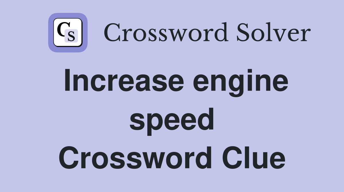 Increase engine speed Crossword Clue