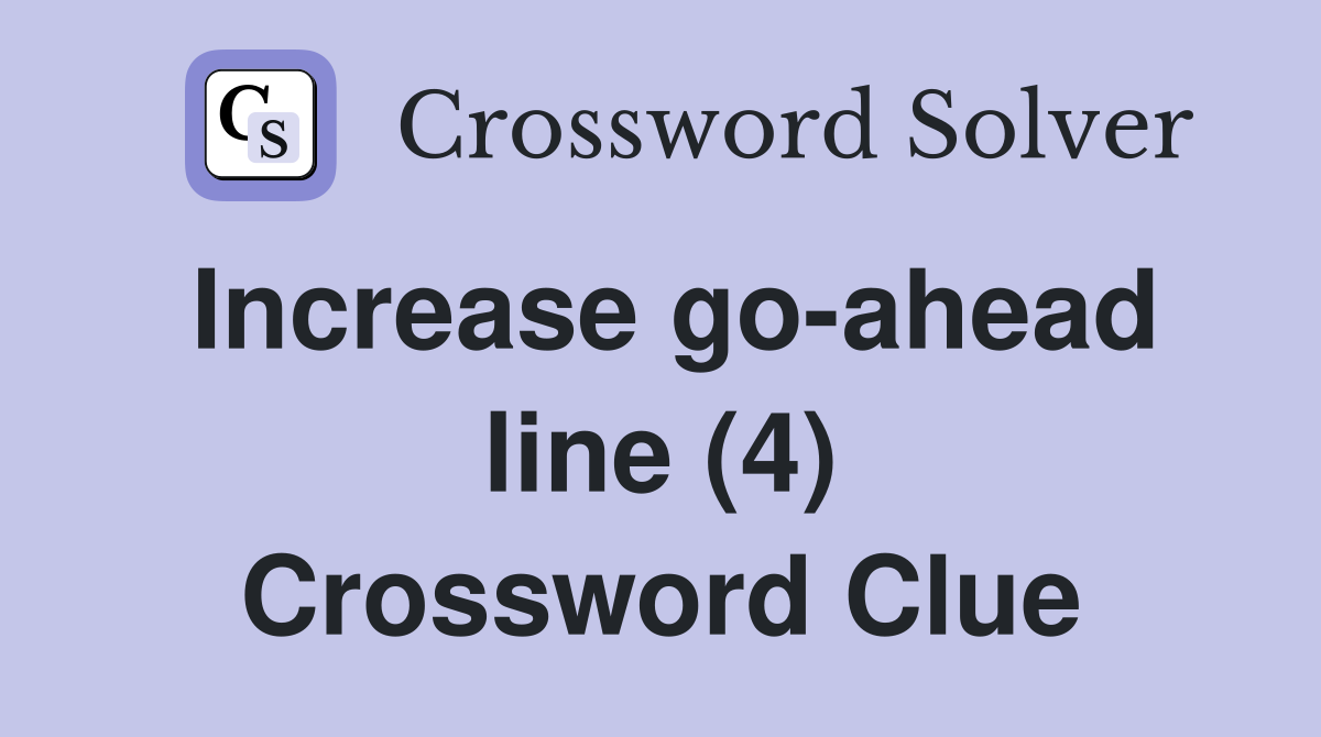 Increase go-ahead line (4) Crossword Clue