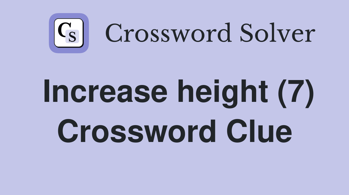 Increase height (7) Crossword Clue