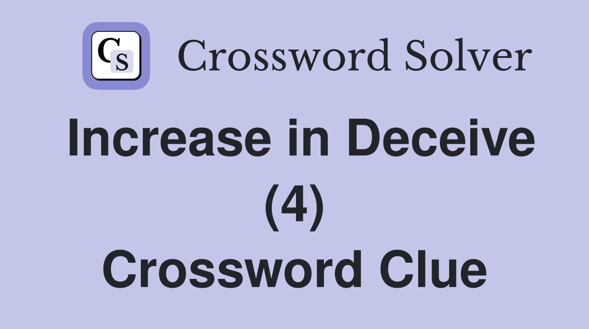 Increase in Deceive (4) Crossword Clue