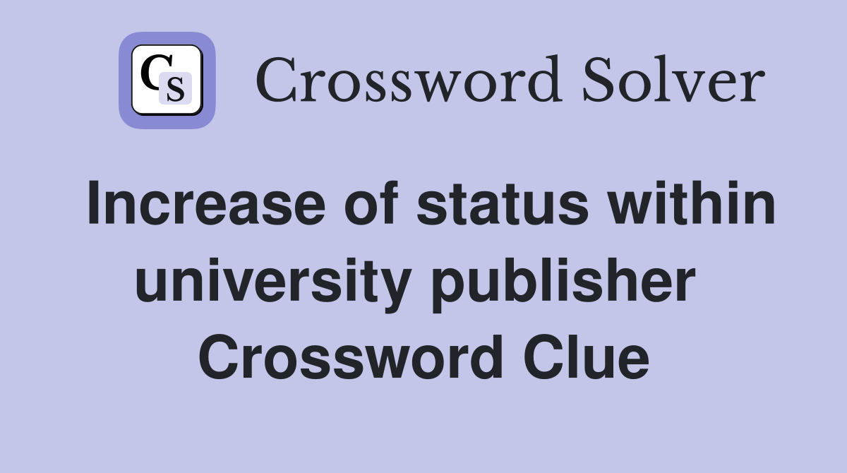 Increase of status within university publisher  Crossword Clue