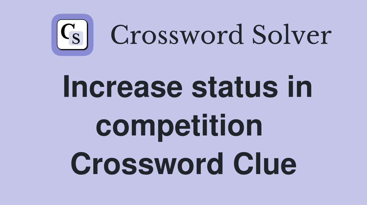 Increase status in competition  Crossword Clue