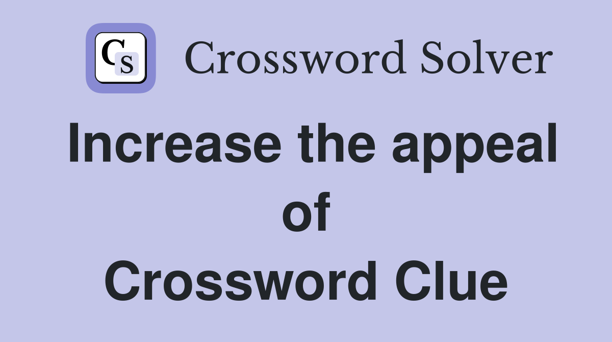 Increase the appeal of Crossword Clue