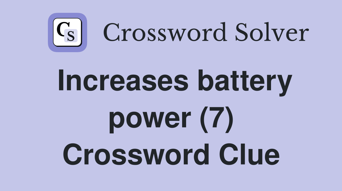 Increases battery power (7) Crossword Clue
