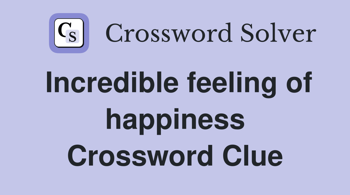 Incredible feeling of happiness Crossword Clue