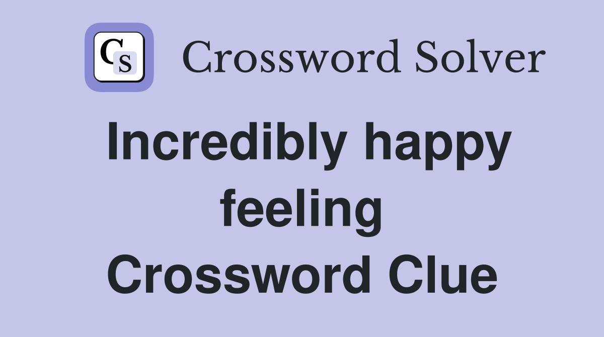 Incredibly happy feeling Crossword Clue