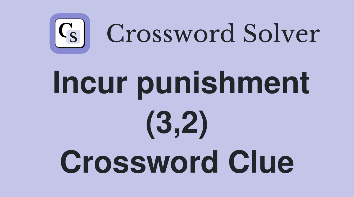 Incur punishment (3,2) Crossword Clue