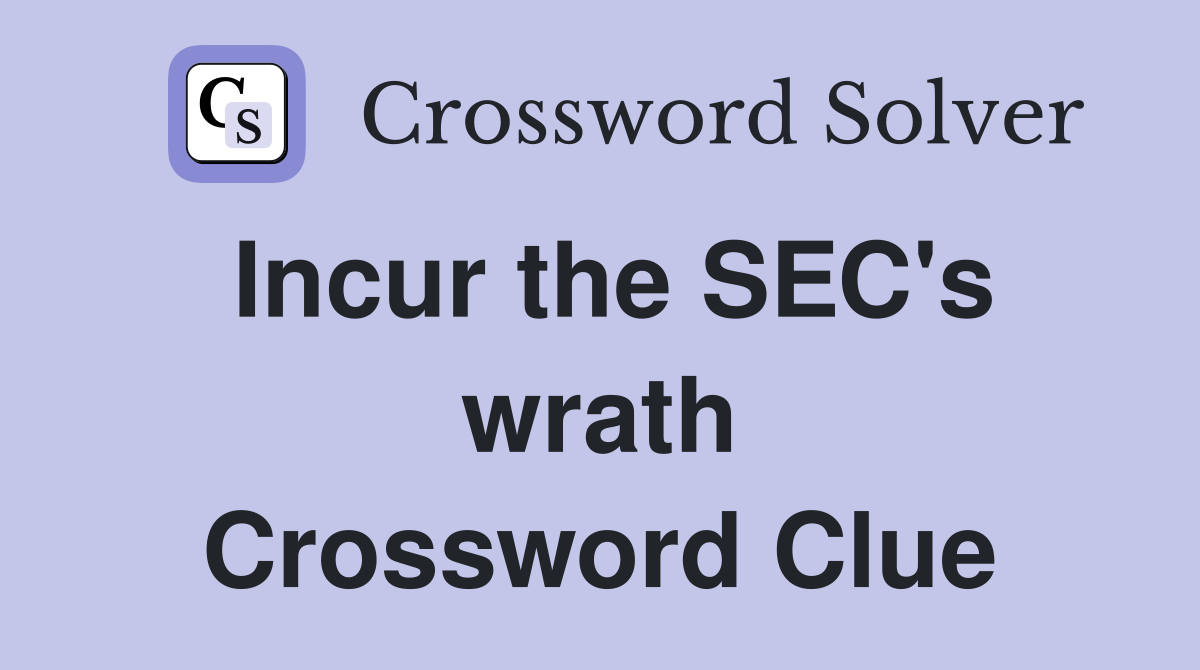 Incur the SEC's wrath Crossword Clue