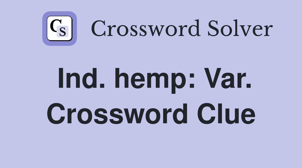 Ind. hemp: Var. Crossword Clue