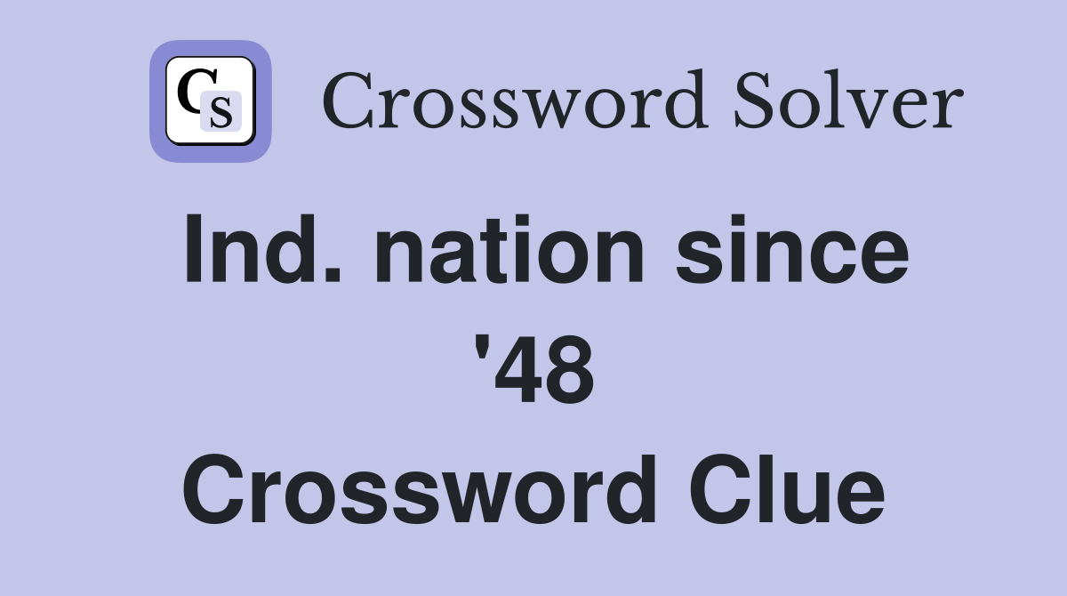 Ind. nation since '48 Crossword Clue