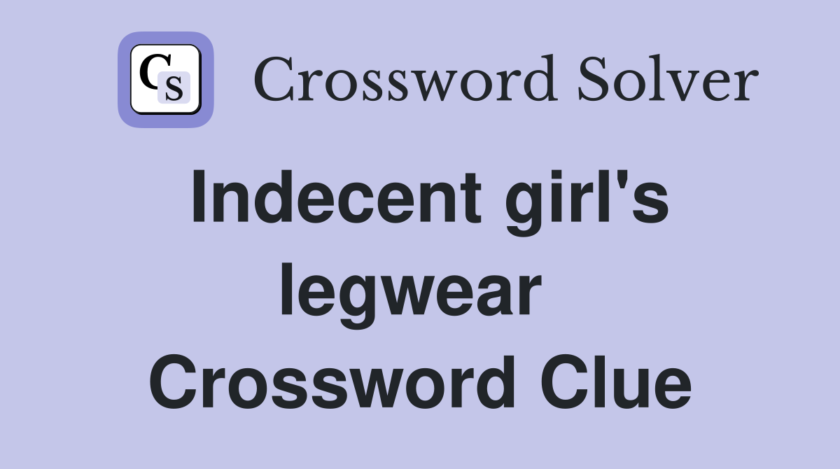 Indecent girl's legwear  Crossword Clue