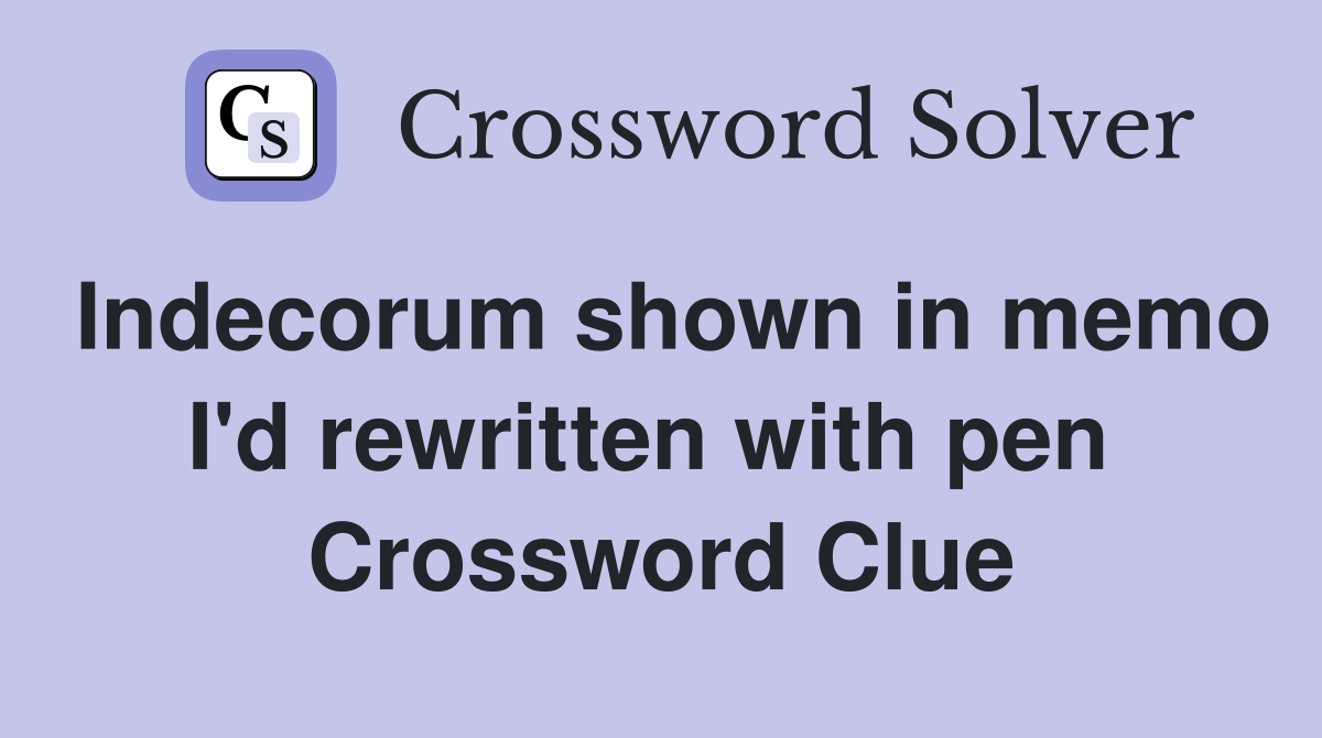 Indecorum shown in memo I'd rewritten with pen  Crossword Clue