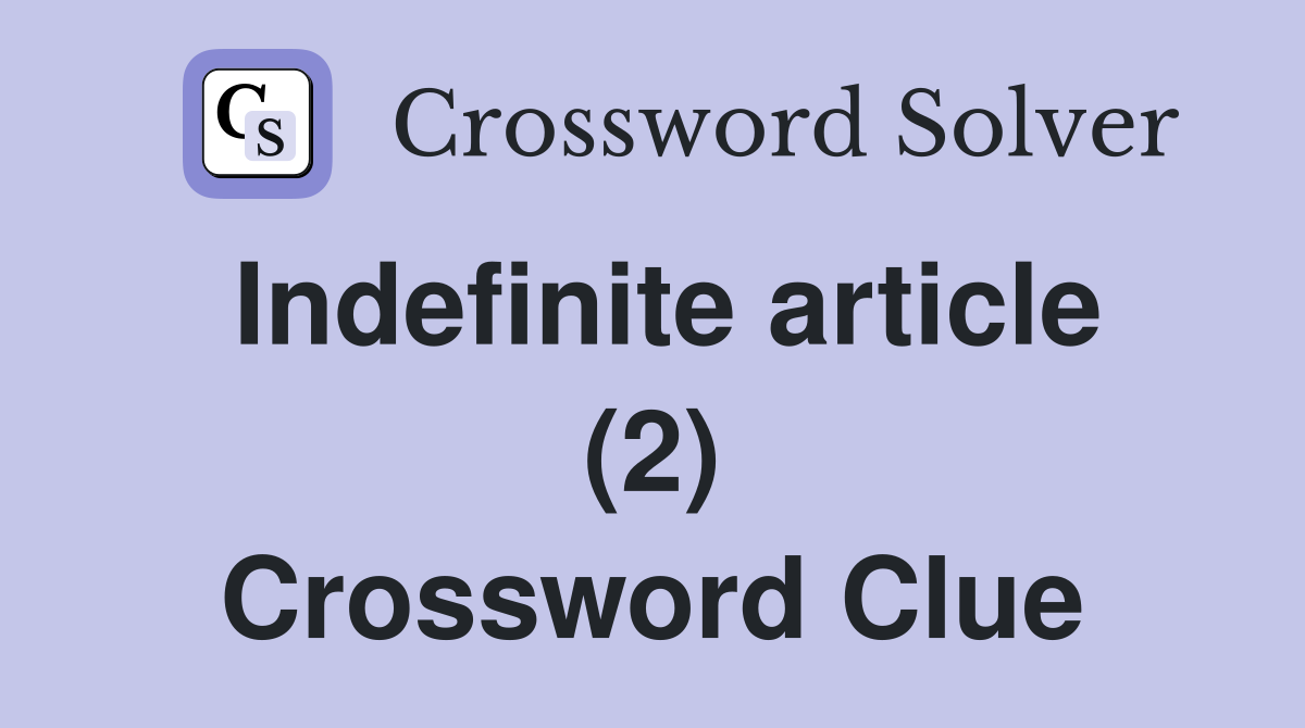 Indefinite article (2) Crossword Clue