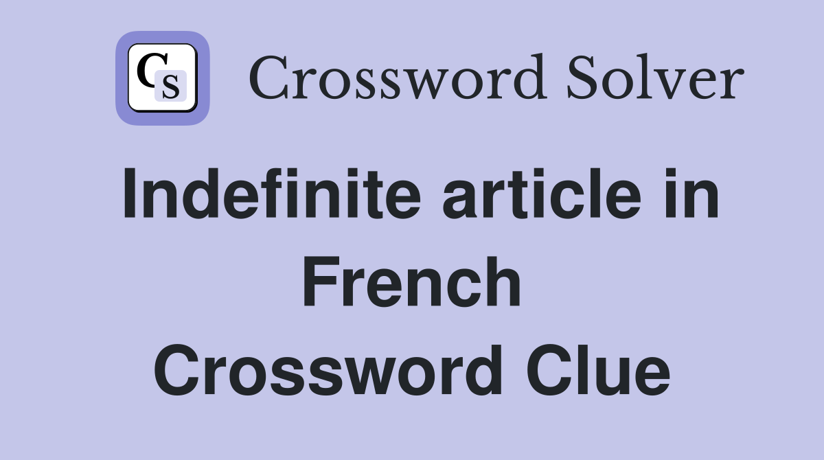 Indefinite article in French Crossword Clue