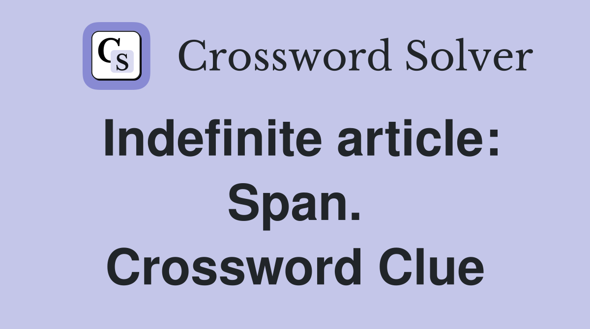 Indefinite article: Span. Crossword Clue