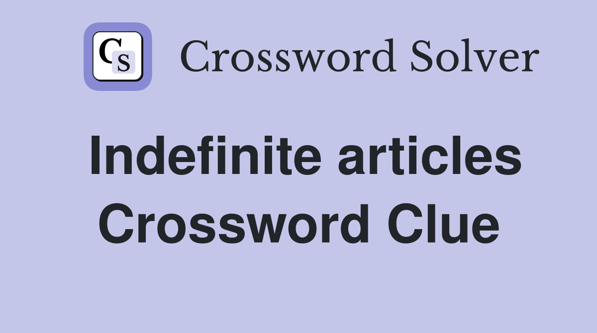 Indefinite articles Crossword Clue
