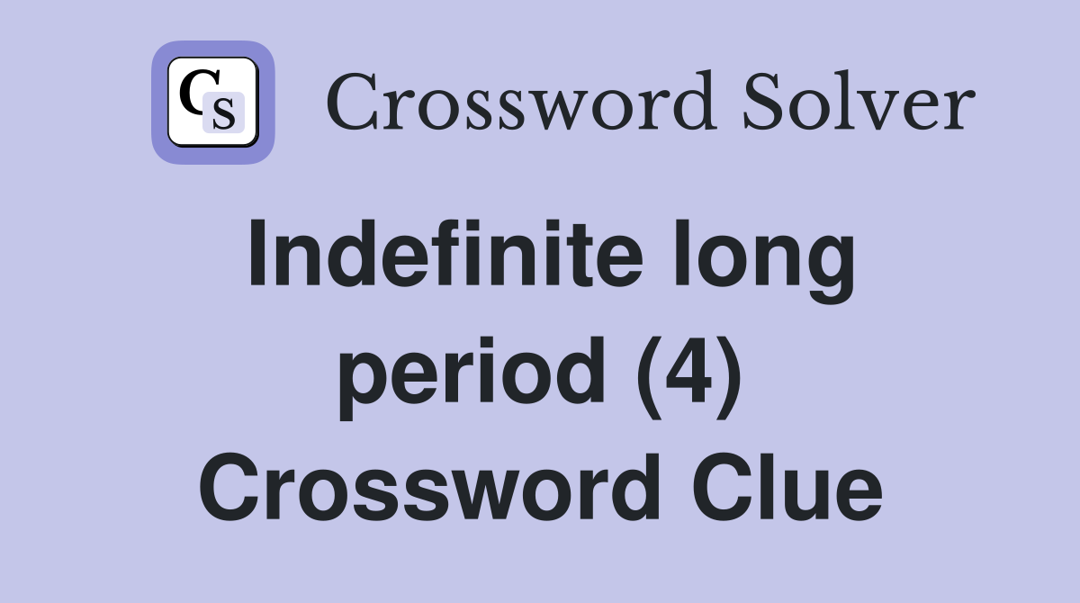 Indefinite long period (4) Crossword Clue