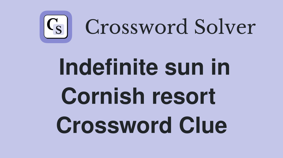Indefinite sun in Cornish resort  Crossword Clue