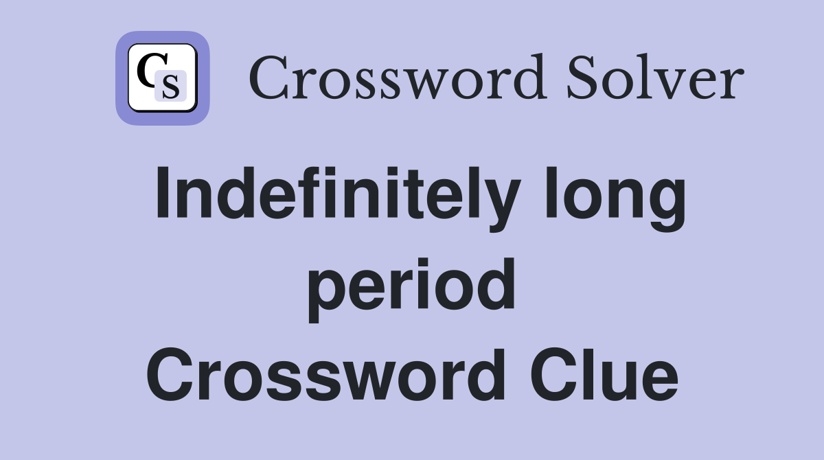 Indefinitely long period Crossword Clue
