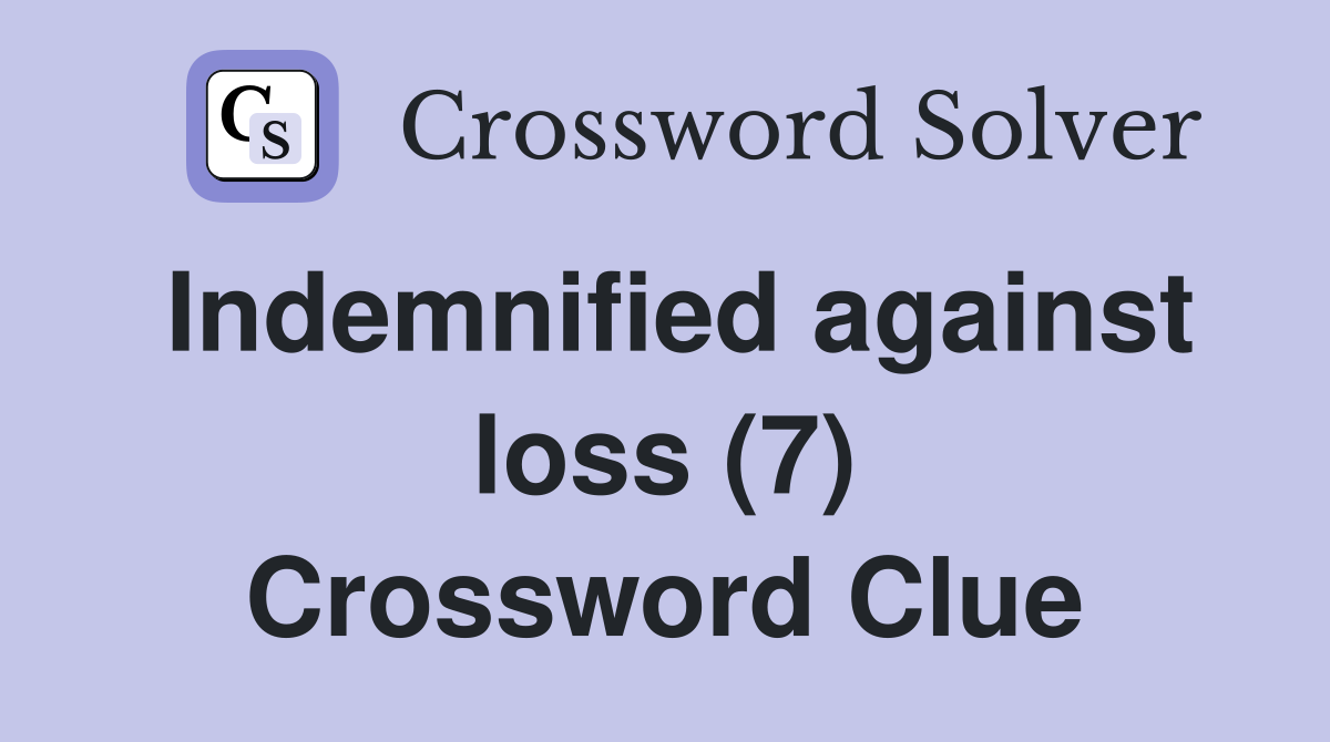 Indemnified against loss (7) Crossword Clue