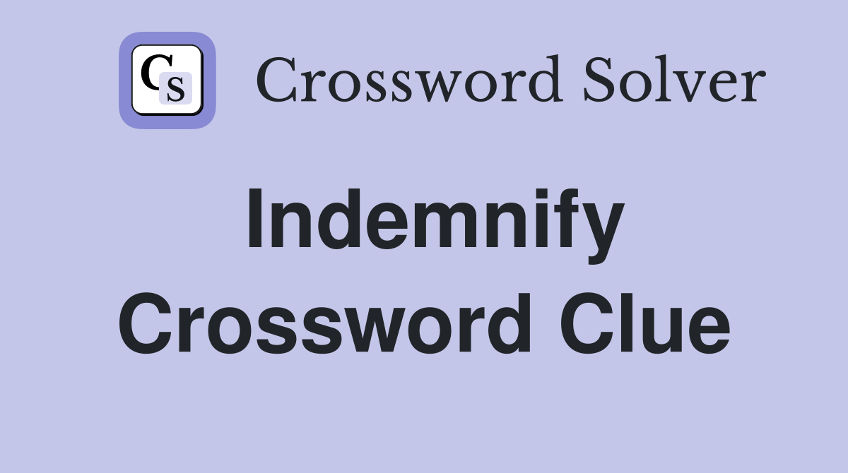 Indemnify Crossword Clue