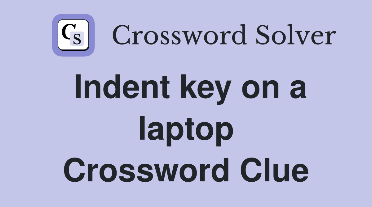 Indent key on a laptop Crossword Clue