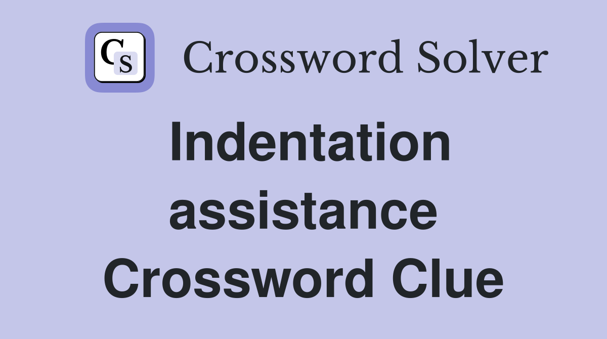 Indentation assistance Crossword Clue
