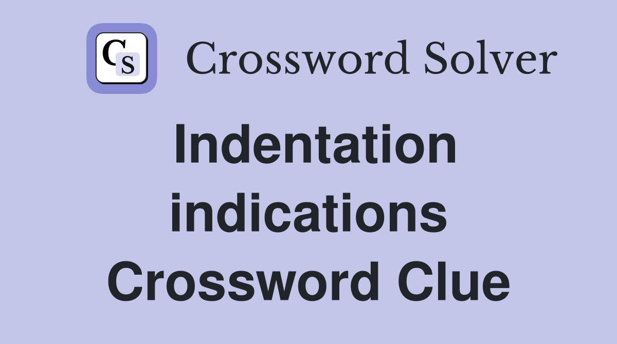 Indentation indications Crossword Clue