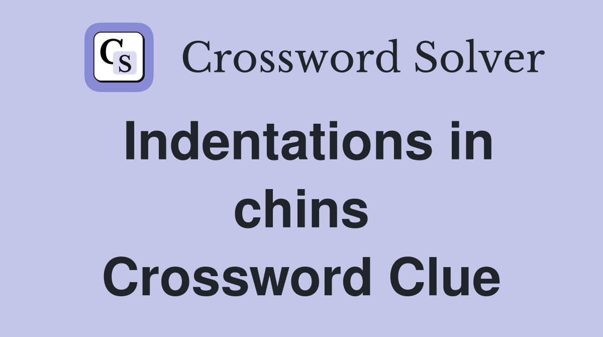 Indentations in chins Crossword Clue