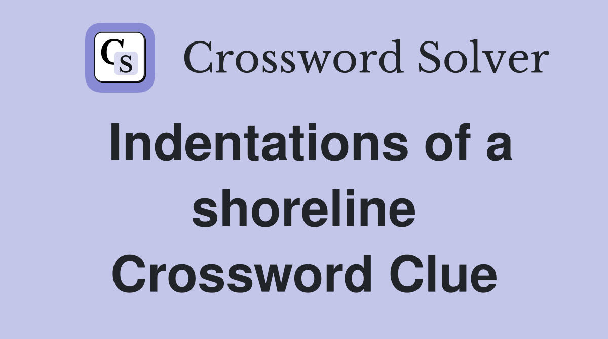 Indentations of a shoreline Crossword Clue