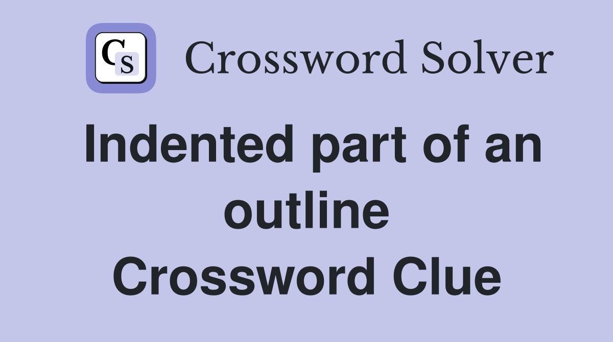 Indented part of an outline Crossword Clue