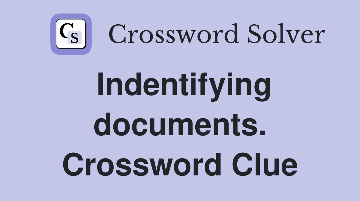 Indentifying documents. Crossword Clue